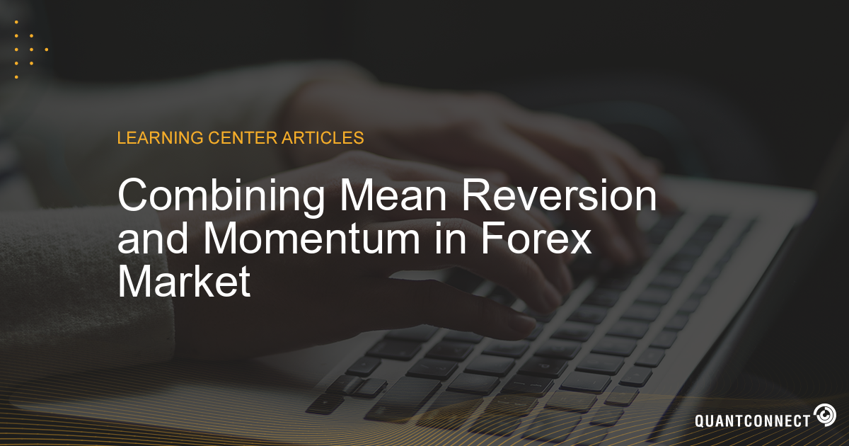 Combining Mean Reversion and Momentum in Forex Market Investment
